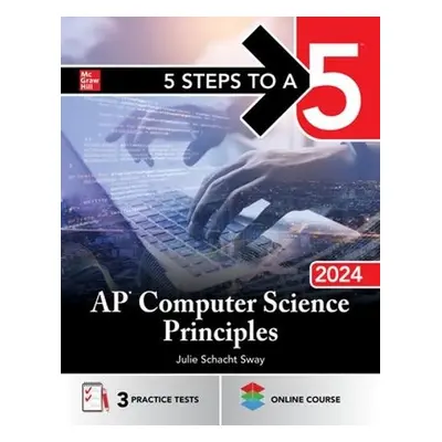 5 Steps to a 5: AP Computer Science Principles 2024 - Sway, Julie Schacht