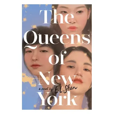 Queens of New York - Shen, E. L.