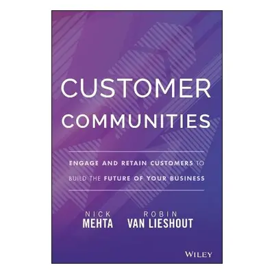 Customer Communities - Mehta, Nick a Van Lieshout, Robin