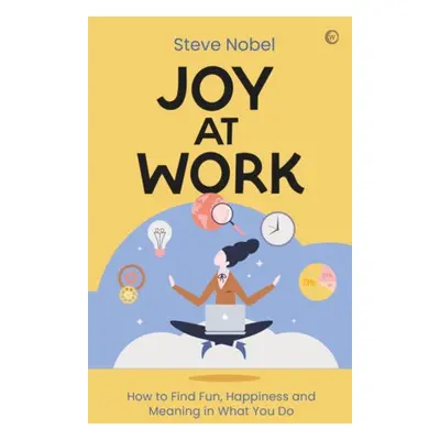 Joy at Work - Nobel, Steve Ahnael