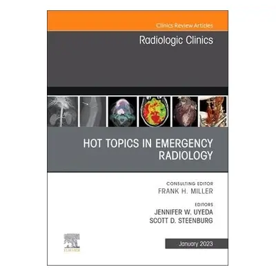 Hot Topics in Emergency Radiology, An Issue of Radiologic Clinics of North America