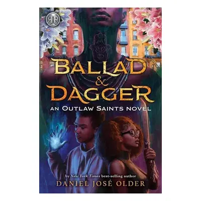 Rick Riordan Presents Ballad a Dagger - Older, Daniel Jose