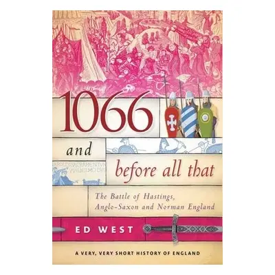 1066 and Before All That - West, Ed