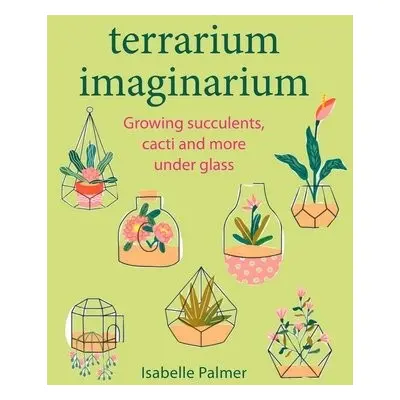 Terrarium Imaginarium - Palmer, Isabelle