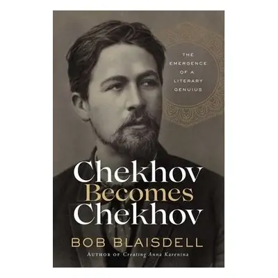 Chekhov Becomes Chekhov - Blaisdell, Bob