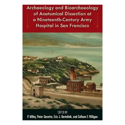 Archaeology and Bioarchaeology of Anatomical Dissection at a Nineteenth-Century Army Hospital in