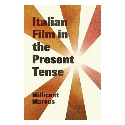 Italian Film in the Present Tense - Marcus, Millicent