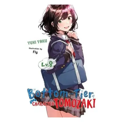 Bottom-Tier Character Tomozaki, Vol. 8 (light novel) - Yaku, Yuki