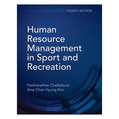 Human Resource Management in Sport and Recreation - Chelladurai, Packianathan a Kim, Amy Chan Hy