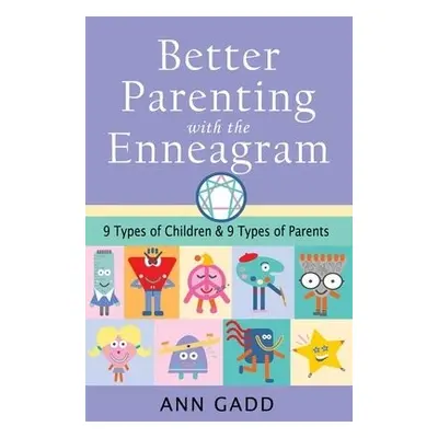 Better Parenting with the Enneagram - Gadd, Ann