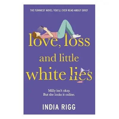 Love, Loss and Little White Lies - Rigg, India