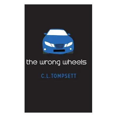 Wrong Wheels - Tompsett, C. L.