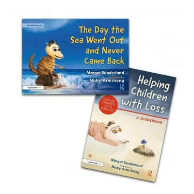 Helping Children with Loss and The Day the Sea Went Out and Never Came Back - Sunderland, Margot