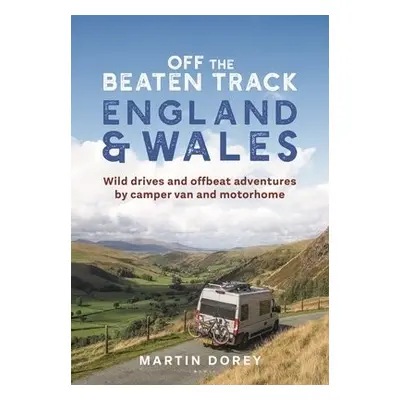 Off the Beaten Track: England and Wales - Dorey, Mr Martin