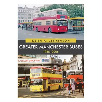 Greater Manchester Buses 1986-2006 - Jenkinson, Keith A.