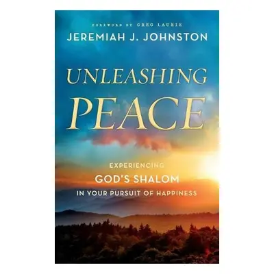 Unleashing Peace - Johnston, Jeremiah J.