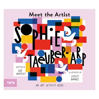 Meet the Artist: Sophie Taeuber-Arp - Whitley, Zoe