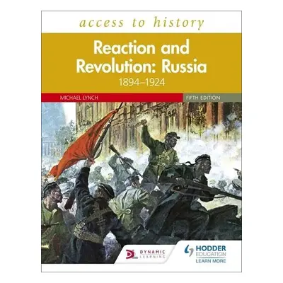 Access to History: Reaction and Revolution: Russia 1894–1924, Fifth Edition - Lynch, Michael