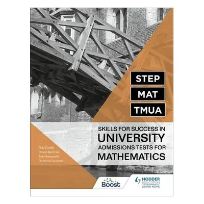 STEP, MAT, TMUA: Skills for success in University Admissions Tests for Mathematics - Lissaman, R