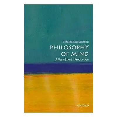 Philosophy of Mind: A Very Short Introduction - Montero, Barbara Gail (Professor of Philosophy, 