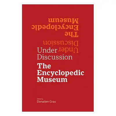 Under Discussion - The Encyclopedic Museum - Grau, Donatien