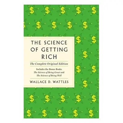 Science of Getting Rich - Wattles, Wallace D.