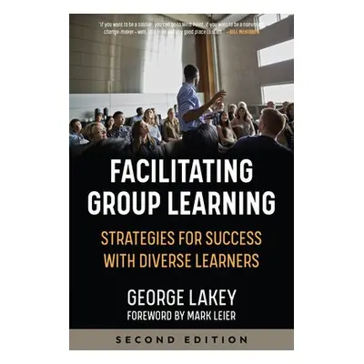 Facilitating Group Learning - Lakey, George