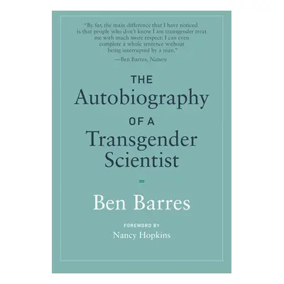 Autobiography of a Transgender Scientist - Barres, Ben