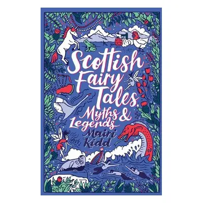 Scottish Fairy Tales, Myths and Legends - Kidd, Mairi