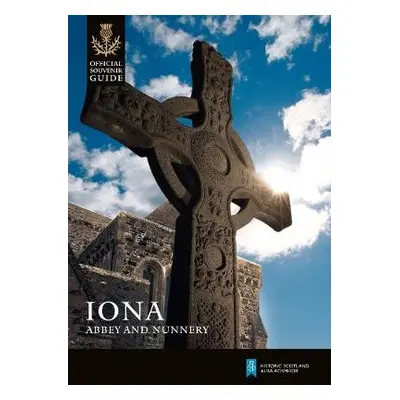 Iona Abbey and Nunnery - Yeoman, Peter a Scott, Nicki a Historic Scotland