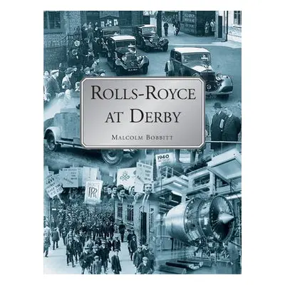 Rolls-Royce at Derby - Bobbit, Malcolm