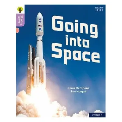 Oxford Reading Tree Word Sparks: Level 1+: Going into Space - McFarlane, Karra