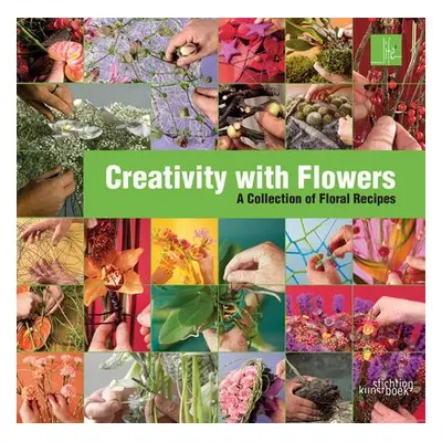 Creativity with Flowers - Sluis, Max van de a Benjamin, Per