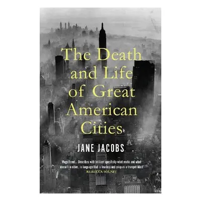 Death and Life of Great American Cities - Jacobs, Jane