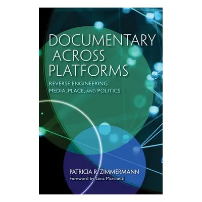 Documentary Across Platforms - Zimmermann, Patricia R.