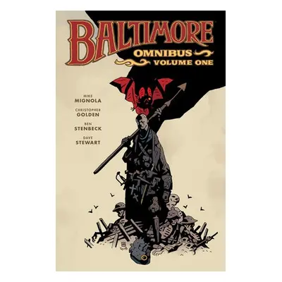 Baltimore Omnibus Volume 1 - Mignola, Mike a Golden, Christopher