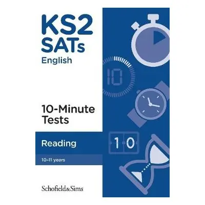 KS2 SATs Reading 10-Minute Tests - Sims, Schofield a a Lopiccolo, Rachel