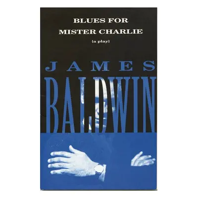 Blues for Mister Charlie - Baldwin, James