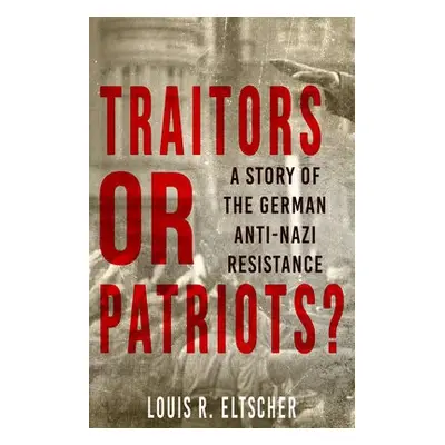 Traitors or Patriots? - Eltscher, Louis