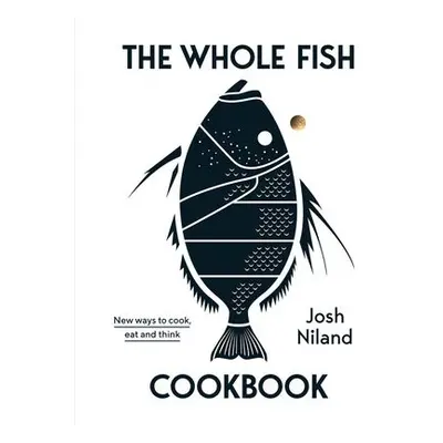 Whole Fish Cookbook - Niland, Josh