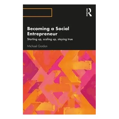 Becoming a Social Entrepreneur - Gordon, Michael