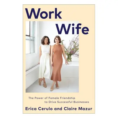 Work Wife - Cerulo, Erica a Mazur, Claire