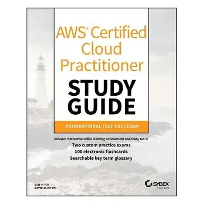 AWS Certified Cloud Practitioner Study Guide - Piper, Ben a Clinton, David