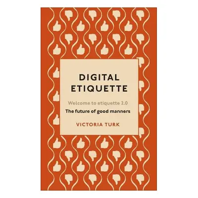 Digital Etiquette - Turk, Victoria