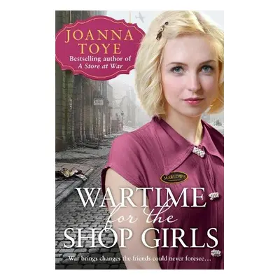 Wartime for the Shop Girls - Toye, Joanna