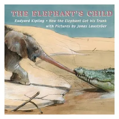 Elephant's Child, The - Kipling, R