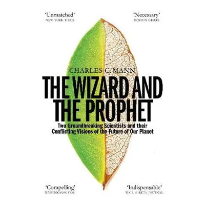 Wizard and the Prophet - Mann, Charles C.