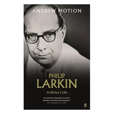 Philip Larkin: A Writer's Life - Motion, Sir Andrew