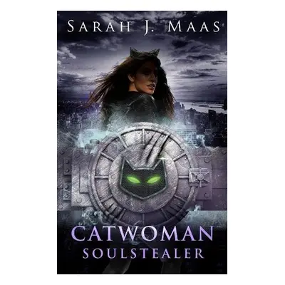 Catwoman: Soulstealer (DC Icons series) - Maas, Sarah J