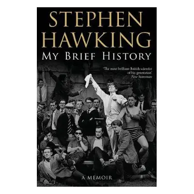 My Brief History - Hawking, Stephen (University of Cambridge)